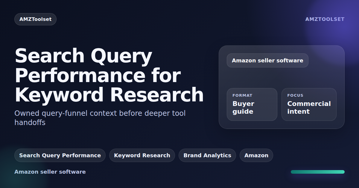 When Search Query Performance fits Amazon keyword research, and when Search Catalog Performance or Top Search Terms fit better