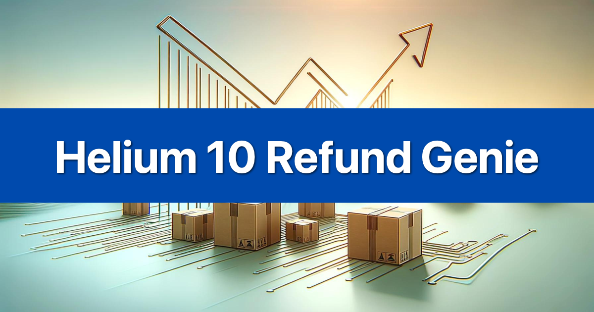 Helium 10 Refund Genie